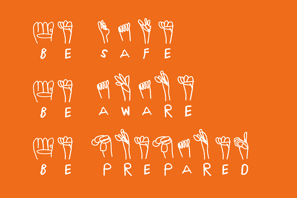 ASL signs spelling Be Safe, Be Aware, Be Prepared. Art by Laron Bickerstaff